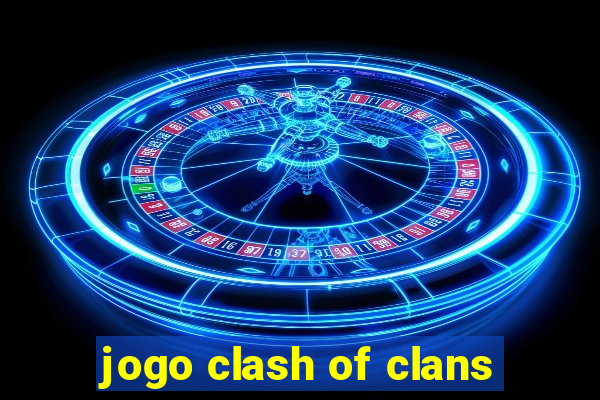 jogo clash of clans